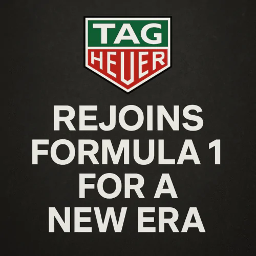 TAG Heuer Rejoins Formula 1 for a New Era